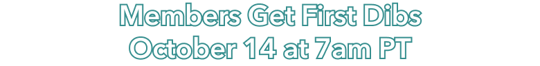 Members get first dibs October 14 at 7 am pacific time.